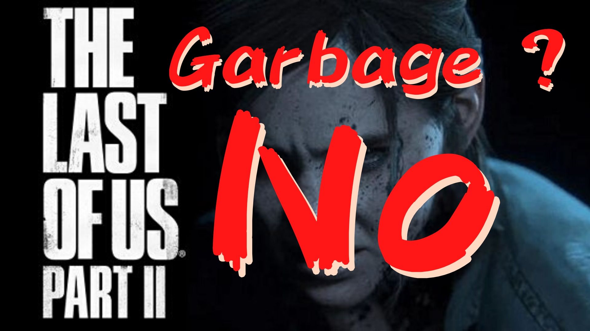 The Last Of Us 2 Was Flamed But It Is Not Garbage No Spoil